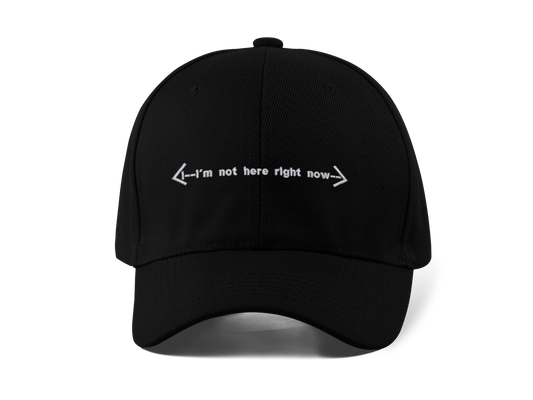 I'm Not here right now hat